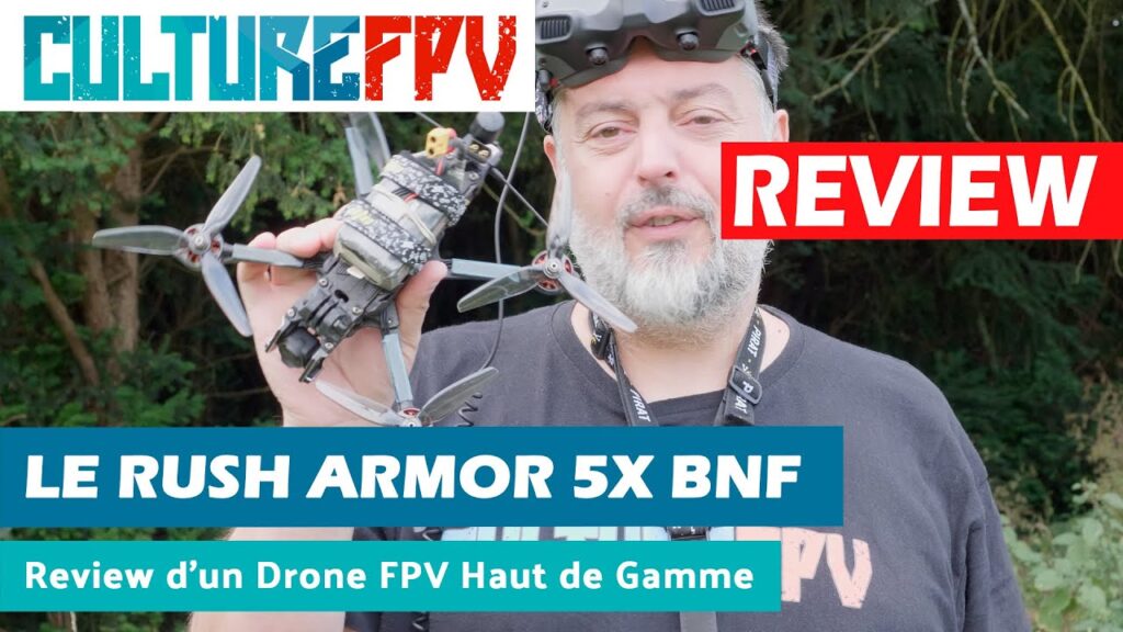 Le Rush Armor 5X BNF : Review d'un Drone FPV Haut de Gamme