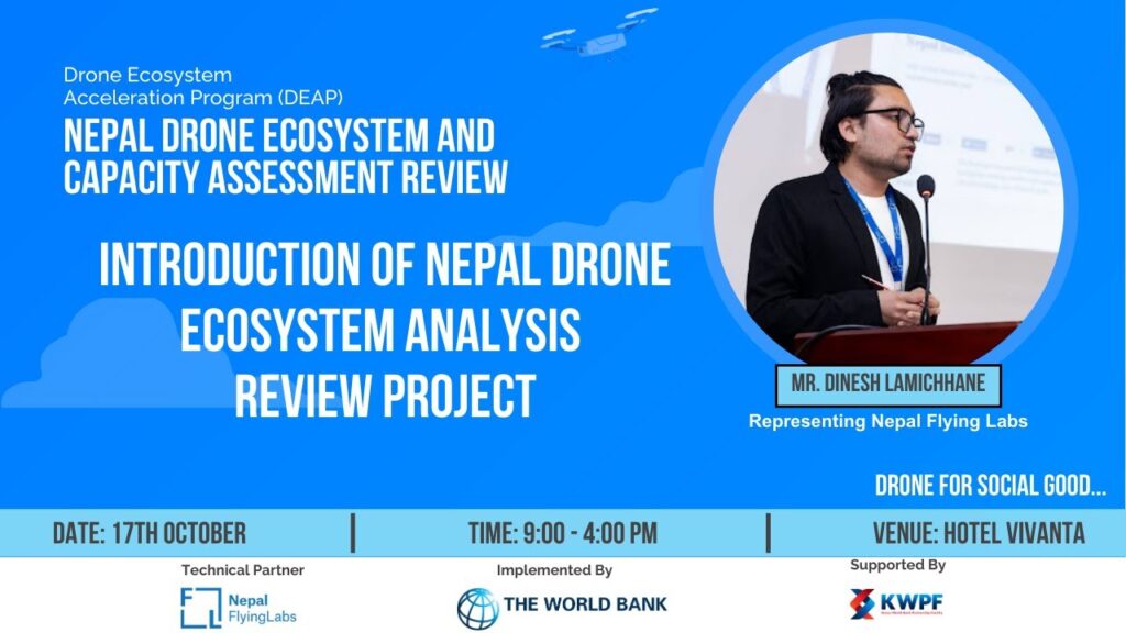 Nepal Drone Ecosystem and Capacity Assessment Review Project by Mr. Dinesh Lamichhane


    Nepal Drone Ecosystem and Capacity Assessment Review Project by Mr. Dinesh Lamichhane