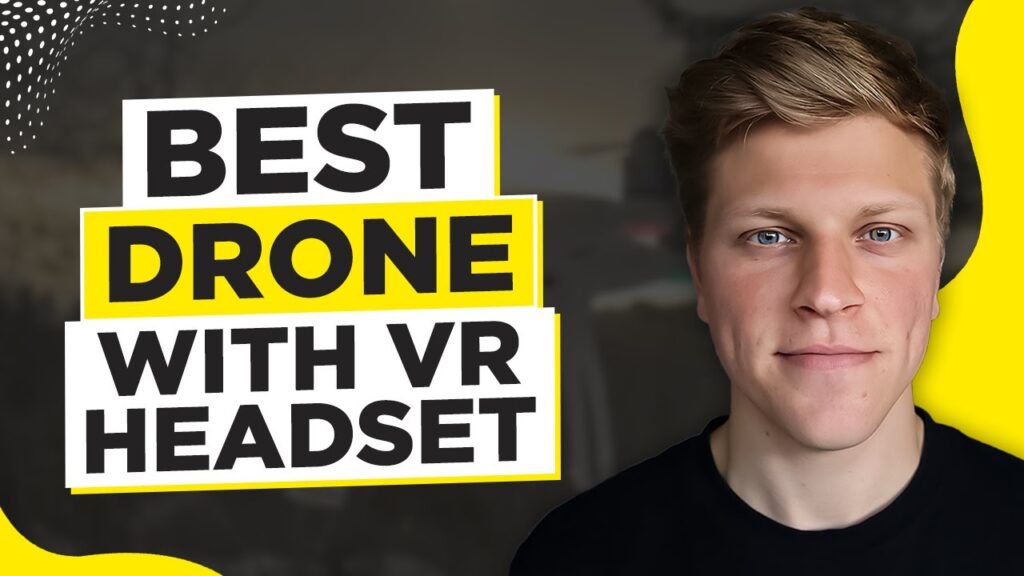 best drone with vr headset