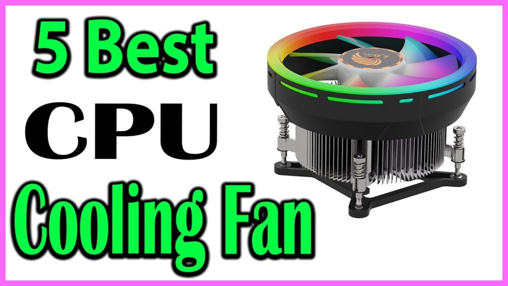 TOP 5 Best CPU Cooling Fan Review 2024


Top 5 Best CPU Cooling Fan Review 2024
